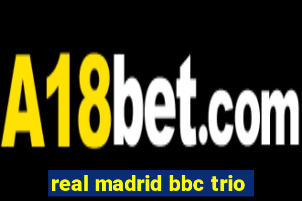 real madrid bbc trio